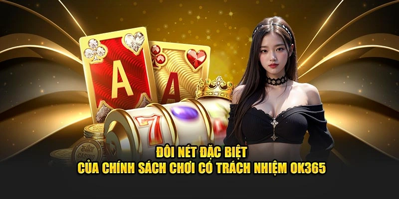 Nét đặc biệt chơi có trách nhiệm