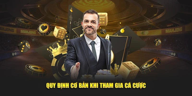 Quy định cơ bản khi cá cược