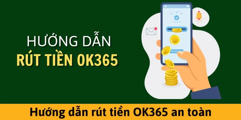 Những hình thức rút tiền ok365 phổ biến nhất